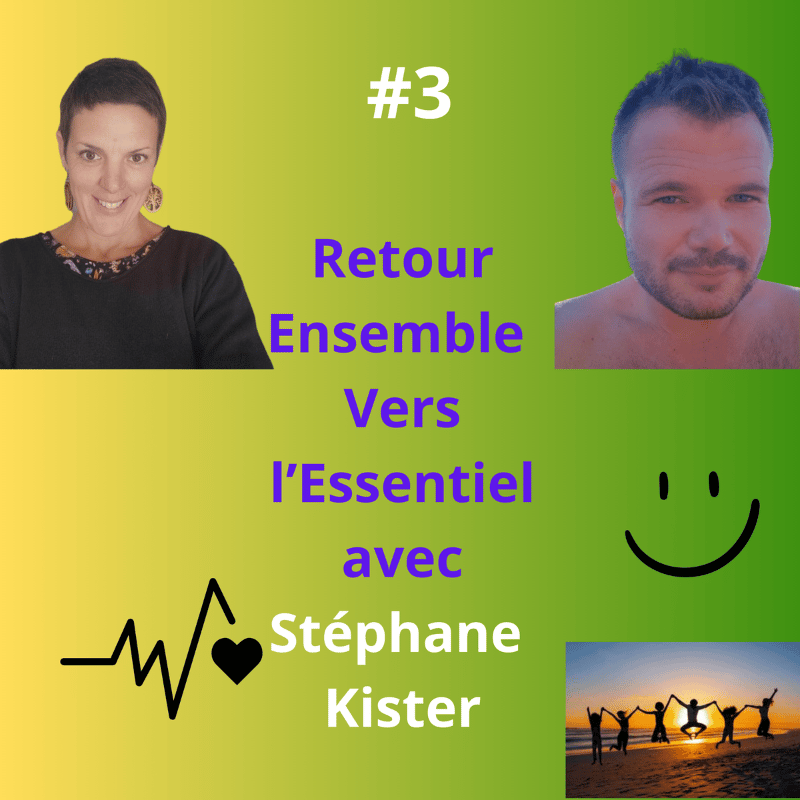 Retour Ensemble Vers l'Essentiel avec Stéphane KISTER, l'esprit libre