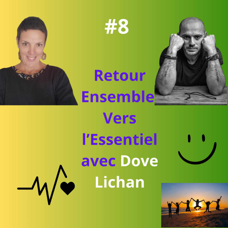 Épisode 8 - Retour Ensemble Vers l’Essentiel avec Dove Lichan