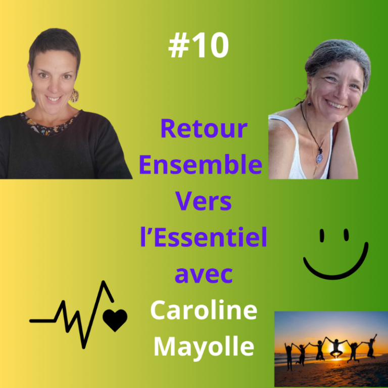 Épisode 10 - Retour Ensemble Vers l'Essentiel avec Caroline MAYOLLE, lumineuse kinésiologue