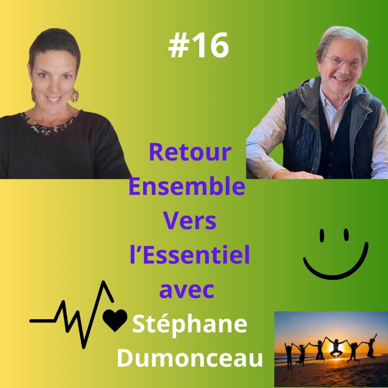 Episode 16 - Retour Esemble Vers l'Essentiel avec Stéphane Dumonceau, concepteur des lunettes Psio et expert en relaxation