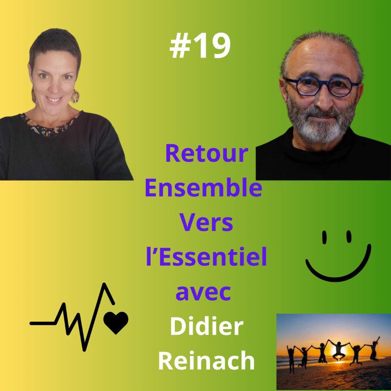 Episode 19 - Retour Ensemble Vers l'Essentiel avec Didier Reinach, couteau suisse très inspirant