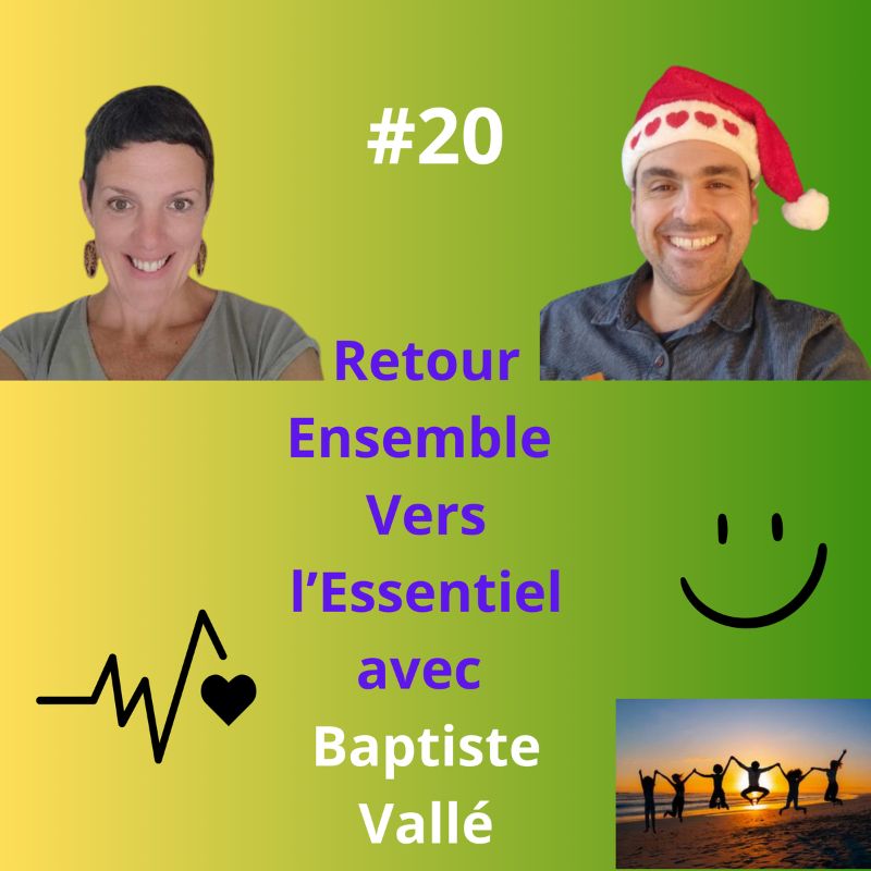 Episode 20 - Retour Ensemble Vers l'Essentiel avec