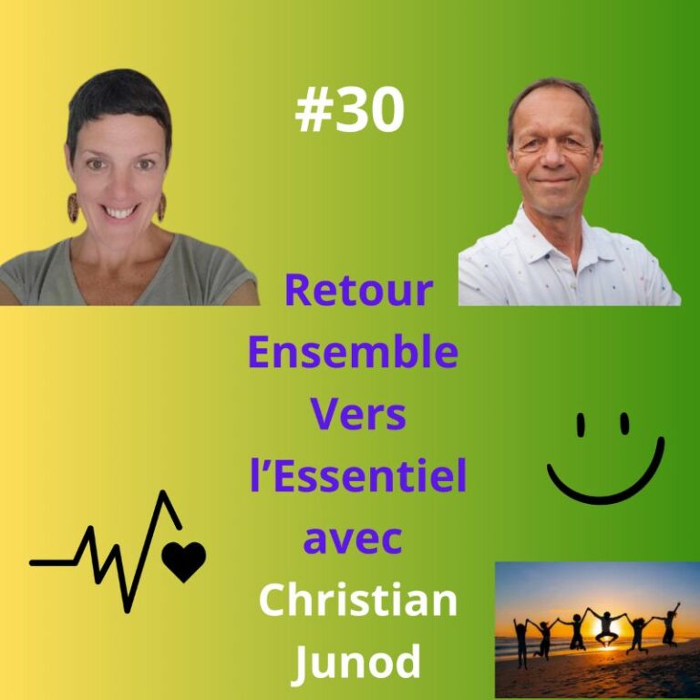Episode 30 - Retour Ensemble Vers l'Essentiel avec Christian Junod